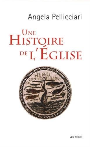 Une histoire de l'Eglise: Papes et saints, empereurs et rois, gnose et persécution