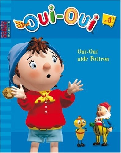 Oui-Oui, Tome 3 : Oui-Oui aide Potiron