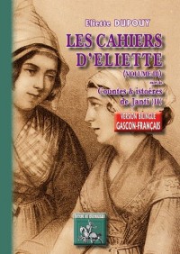 Les cahiers d'Eliette (III) suivi de contes & histoires de Janti - Countes e istoueres de Janti (II)