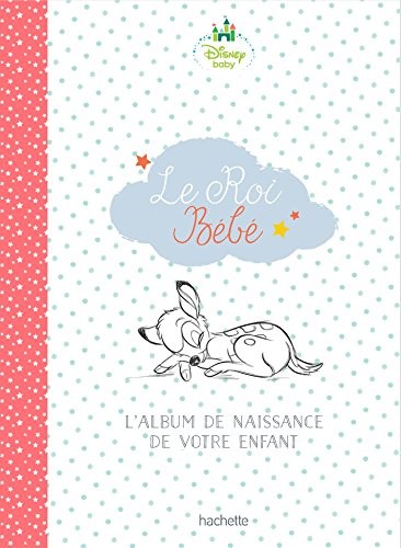 Le roi bébé: L'album de naissance de votre enfant
