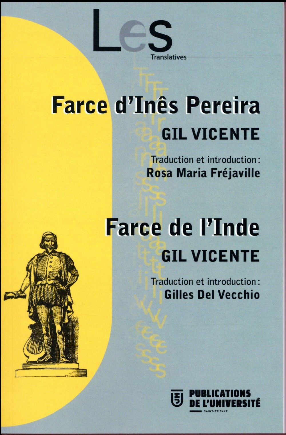 Farce d?Inês Pereira ; Farce de l?Inde