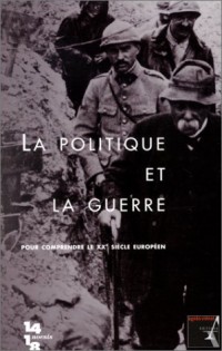 La politique et la guerre pour comprendre le XXème siècle européen. Hommage à Jean-Jacques Becker