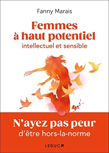 Femmes à haut potentiel intellectuel et sensible: N’ayez pas peur d’être hors-la-norme