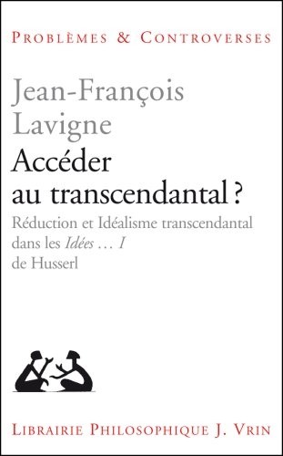 Accéder au transcendantal? Réduction et idéalisme transcendantal dans les Ideen I de Husserl