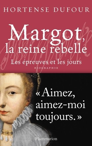 Margot, la reine rebelle : Les épreuves et les jours