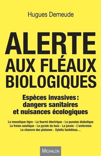 Alerte aux fléaux biologiques - Espèces invasives : dangers sanitaires et nuissances écologiques
