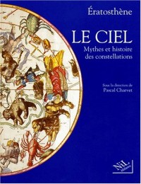 Le ciel: Mythes et histoire des constellations
