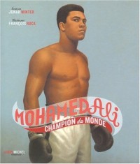 Mohamed Ali : Champion du monde