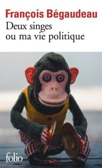 Deux singes ou Ma vie politique