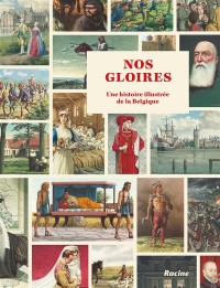 Nos Gloires Une histoire illustrée de la Belgique