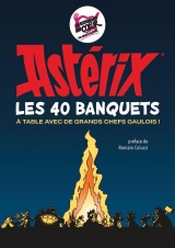 Les 40 banquets d'Astérix: A la table des grands chefs Gaulois