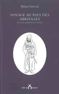 Voyage au pays des Abkhazes : (Caucase, début du XXIe siècle)