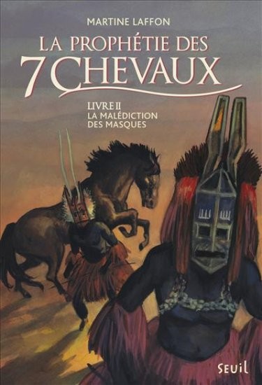 La Malédiction des masques - tome 2 Prophétie des 7 chevaux (2)