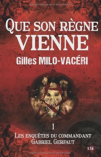 Que son règne vienne: Les enquêtes du commandant Gabriel Gerfaut 1