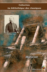Matelot - Pierre Loti - Collection La bibliothèque des classiques - Éditions Ararauna: Texte intégral