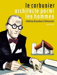 Le Corbusier - tome 1 - Le corbusier,Architecte parmi les hommes