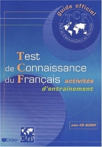 Guide officiel d'entraînement au TCF : Test de connaissance du français, activités d'entraînement (1 livre + 1 CD audio)