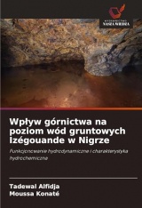 Wp¿yw górnictwa na poziom wód gruntowych Izégouande w Nigrze: Funkcjonowanie hydrodynamiczne i charakterystyka hydrochemiczna