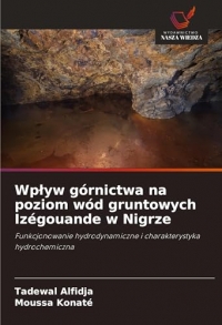 Wp¿yw górnictwa na poziom wód gruntowych Izégouande w Nigrze: Funkcjonowanie hydrodynamiczne i charakterystyka hydrochemiczna