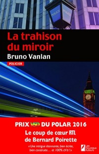 La trahison du miroir. Coup de coeur du jury. Prix VSD polar 2016