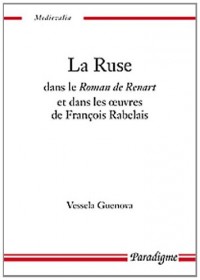 La Ruse dans le Roman de Renart et dans les oeuvres de François Rabelais
