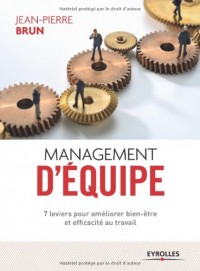 Management d'équipe: 7 leviers pour améliorer bien-être et efficacité au travail.