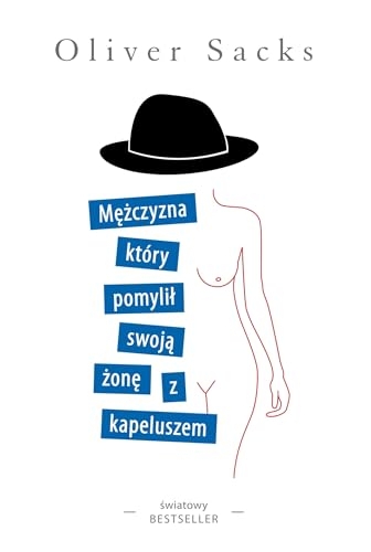 Mężczyzna, który pomylił swoją żonę z kapeluszem [9788383355832]