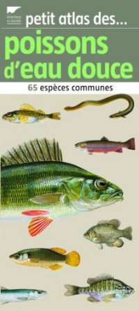 Petit atlas des poissons d'eau douce : 65 espèces communes