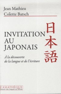 Invitation au japonais : A la découverte de la langue et de l'écriture