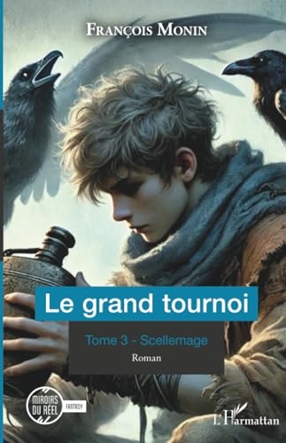Le grand tournoi: Tome 3 - Scellemage