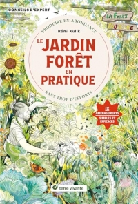 Le jardin forêt en pratique: Produire en abondance sans trop d'efforts