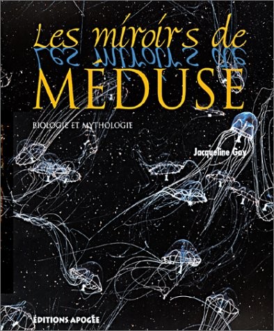 Les Miroirs de méduse : Biologie et mythologie