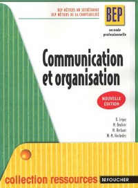 Communication et organisation 2e professionnelle BEP : BEP Métiers du secrétariat BEP Métiers de la comptabilité (Ancienne Edition)