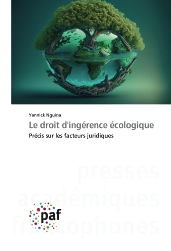 Le droit d'ingérence écologique: Précis sur les facteurs juridiques