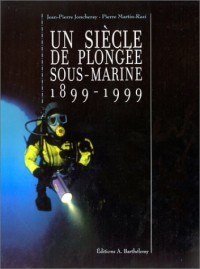 Un siècle de plongée sous-marine, 1899-1999