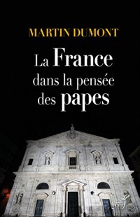 La France dans la pensée des papes : De Pie VI à François