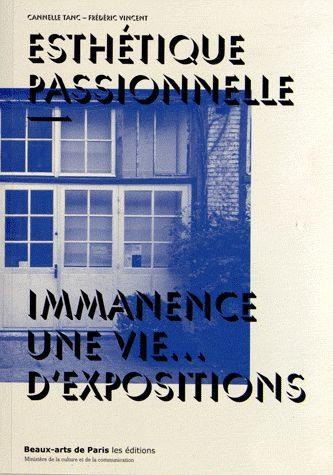 Esthétique passionnelle : Immanence : une vie. d'expositions