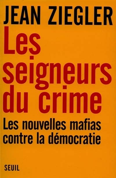 Les Seigneurs du crime. Les nouvelles mafias contre la démocratie