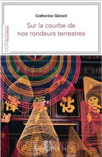 Sur la courbe de nos rondeurs terrestres