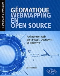 Géomatique, WebMapping, en Open Source - Architectures Web avec PostGIS, OpenLayers et MapServer