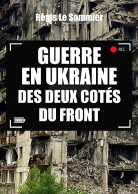 Guerre en Ukraine : des deux côtés du front