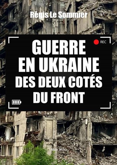 Guerre en Ukraine : des deux côtés du front