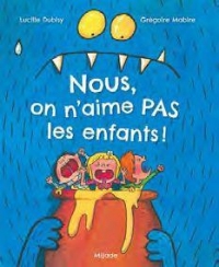 Nous, on n'aime pas les enfants!