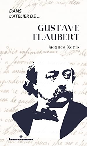 Dans l'atelier de Gustave Flaubert