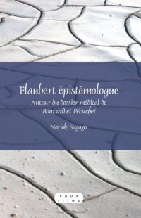 Flaubert épistémologue : Autour du dossier médical de Bouvard et Pécuchet