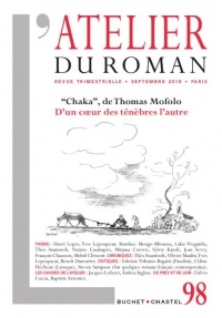 Revue Atelier du Roman N 98 - Chaka de Thomas Mofolo d'un Coeur des Tenebres a l'Autre