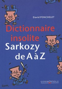 Dictionnaire insolite : Sarkozy de A à Z