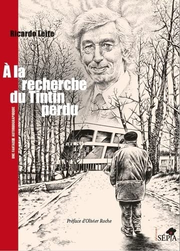 À la recherche du Tintin perdu: Une fantaisie autobiographique - (Tirage de tête)