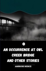 An Occurrence at Owl Creek Bridge And Other Stories
