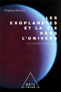 Les Éxoplanètes et la vie dans l'Univers: A la recherche de nos origines